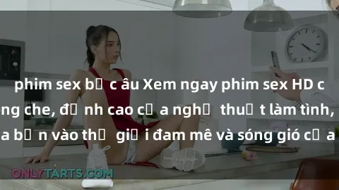 phim sex bắc âu Xem ngay phim sex HD chất lượng cao không che, đỉnh cao của nghệ thuật làm tình, đưa bạn vào thế giới đam mê và sóng gió của tình yêu không giới hạn.