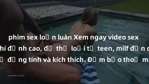 phim sex loạn luân Xem ngay video sex không che miễn phí đỉnh cao, đủ thể loại từ teen, milf đến các cảnh quan hệ đồng tính và kích thích. Đảm bảo thoả mãn mọi khả năng kích thích của bạn!