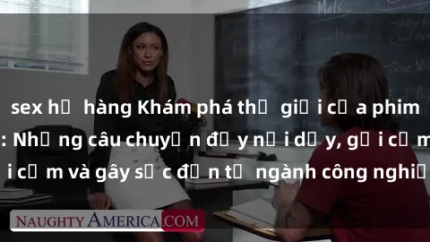 sex họ hàng Khám phá thế giới của phim sex nô lệ tình dục: Những câu chuyện đầy nổi dậy, gợi cảm và gây sốc đến từ ngành công nghiệp giải trí đen tối