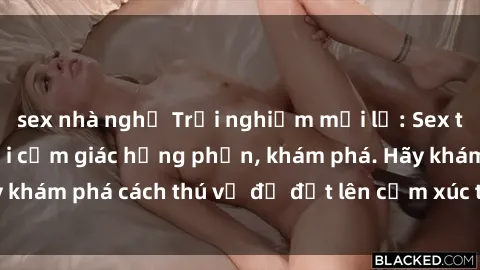 sex nhà nghỉ Trải nghiệm mới lạ: Sex trong xe hơi đem lại cảm giác hưng phấn, khám phá. Hãy khám phá cách thú vị để đốt lên cảm xúc trong cuộc tình!