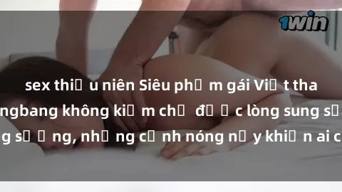 sex thiếu niên Siêu phẩm gái Việt tham gia trong buổi gangbang không kiềm chế được lòng sung sướng, những cảnh nóng nảy khiến ai cũng phải mãn nhãn
