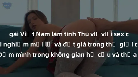 gái Việt Nam làm tình Thú vị với sex cosplay anime: Trải nghiệm mới lạ và đắt giá trong thế giới cosplay! Đắm mình trong không gian hư cấu và thỏa mãn niềm đam mê của bạn!