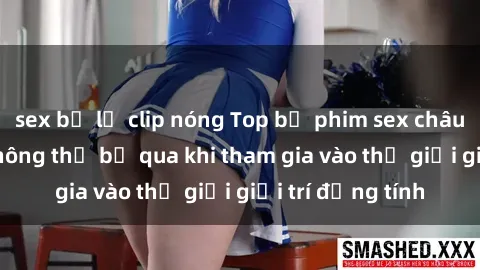 sex bị lộ clip nóng Top bộ phim sex châu âu nổi tiếng không thể bỏ qua khi tham gia vào thế giới giải trí đồng tính