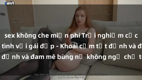 sex không che miễn phí Trải nghiệm cực kỳ thú vị khi làm tình với gái đẹp - Khoái cảm tột đỉnh và đam mê bùng nổ không ngờ chỉ trong một đêm!