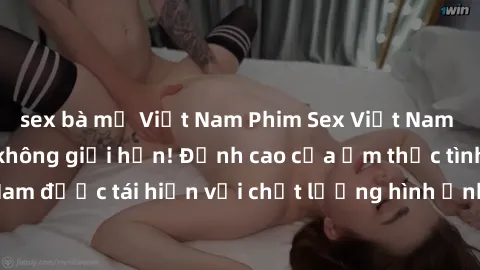 sex bà mẹ Việt Nam Phim Sex Việt Nam HD - Xem ngay và không giới hạn! Đỉnh cao của ẩm thực tình dục Việt Nam được tái hiện với chất lượng hình ảnh sắc nét. Hãy thưởng thức ngay!