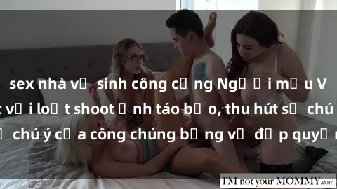 sex nhà vệ sinh công cộng Người mẫu Việt Nam gây sốt với loạt shoot ảnh táo bạo, thu hút sự chú ý của công chúng bằng vẻ đẹp quyến rũ và gợi cảm.