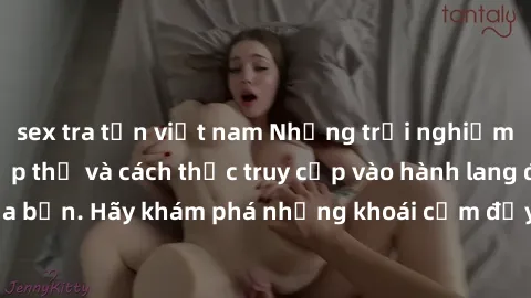 sex tra tấn việt nam Những trải nghiệm mới lạ với sex tập thể và cách thức truy cập vào hành lang đam mê của bạn. Hãy khám phá những khoái cảm đầy kích thích với tập thể hấp dẫn!